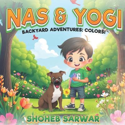Nas & Yogi - A world So Wide, Come Learn Inside!: Backyard Adventures: Colors! - Shoheb Sarwar - cover