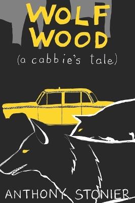 Wolf Wood (a cabbie's tale) - Anthony Stonier - cover