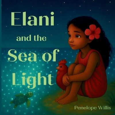 Elani and the Sea of Light: (A gentle story about finding your courage) - Penelope Willis - cover