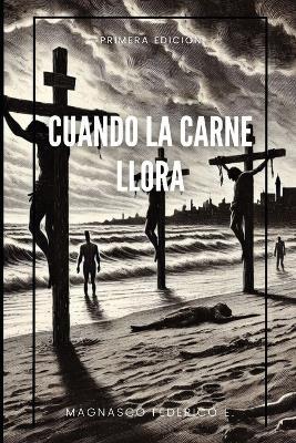 Cuando La Carne Llora, Arco del Merodeador: Bitacoras de mi apocalipsis - Federico E Magnasco - cover