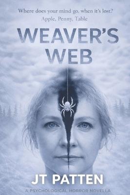 Weaver's Web: A Psychological Horror Novella - J T Patten - cover