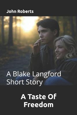 A Taste Of Freedom: A Blake Langford Short Story - John Roberts - cover