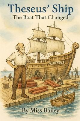 Theseus' Ship: The Boat that Changed - Bailey - cover
