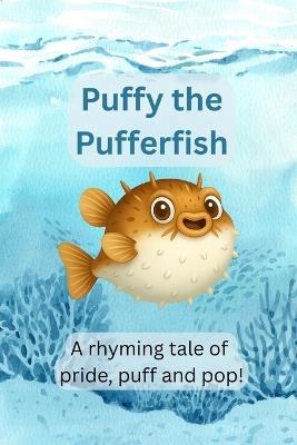 Puffy the Pufferfish: A Rhyming Tale of Pride, Puff and Pop! - Lionel Refson - cover