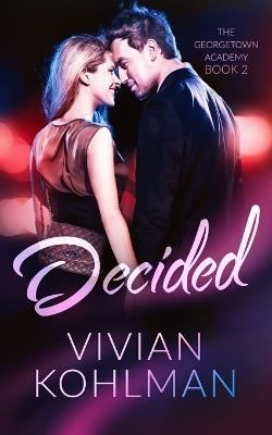 Decided: The Georgetown Academy Book 2 - Vivian Kohlman - cover