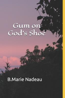 Gum on God's Shoe - Marie Nadeau - cover