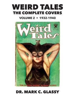 Weird Tales: The Complete Covers: Volume 2, 1932-1940 - Mark C Glassy - cover