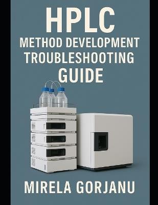 HPLC Method Development Troubleshooting Guide - Mirela Gorjanu - cover