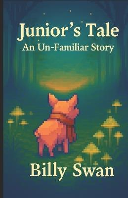 Junior's Tale: An Un-Familiar Story - Billy Swan - cover