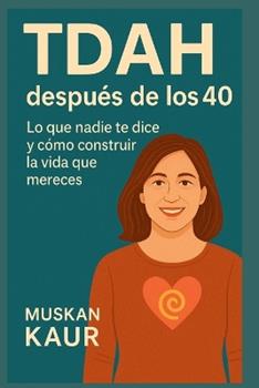 Libro in inglese TDAH después de los 40: Lo que nadie te dice y cómo construir la vida que mereces  - Muskan Kaur
