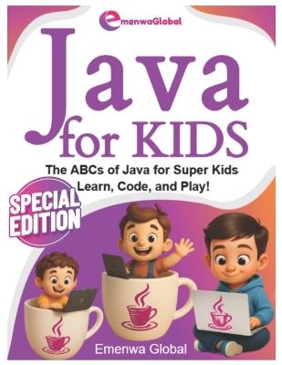 Java for Kids: The ABCs of Java Programming for Kids - Learn, Code, and Play! - Emenwa Global - cover
