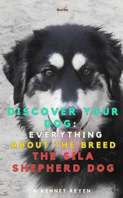 Discover your Dog: Everything about the breed the Sila Shepherd Dog - A Kennet Reyen - cover