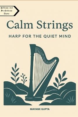 Calm Strings: Harp for the Quiet Mind - Mayank Gupta - cover