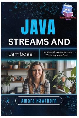 Java Streams and Lambdas: Functional Programming Techniques in Java - Amara Hawthorn - cover
