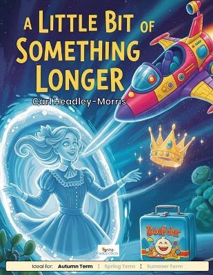 A Little Bit of Something Longer: Reading Comprehension Exercises for 9-11 year olds - Carl Headley-Morris - cover
