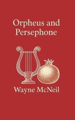 Orpheus & Persephone - Wayne McNeil - cover