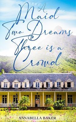 A Maid, Two Dreams, Three Is a Crowd - Annabella Baker - cover