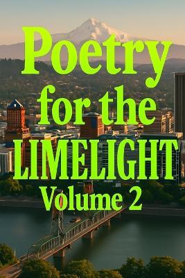 Poetry for the Limelight: Volume 02 - Joshua Kelly - cover