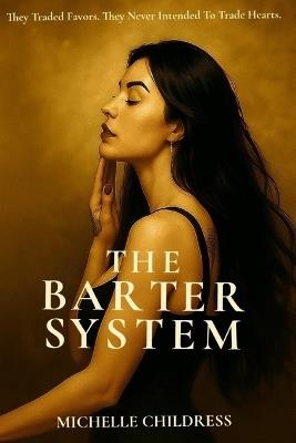 The Barter System: Built on Barter, Bound by Love - Michelle Childress - cover