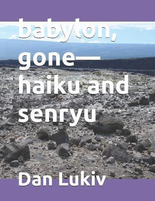 babylon, gone-haiku and senryu - Dan Lukiv - cover