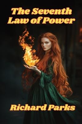 The Seventh Law of Power - Richard Parks - cover