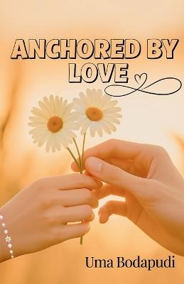 Anchored By Love - Uma Bodapudi - cover