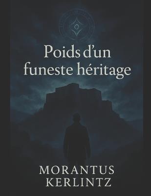 Poids d'un funeste héritage - Kerlintz Morantus - cover