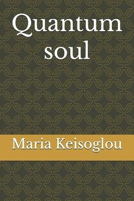 Quantum soul - Maria Keisoglou - cover