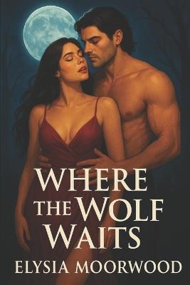Where the Wolf Waits - Elysia Moorwood - cover