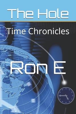 The Hole: Time Chronicles - Ronald Jenkins,Ron E - cover