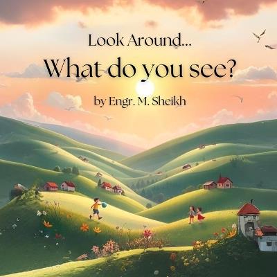Look Around - What Do You See? - M Sheikh - cover