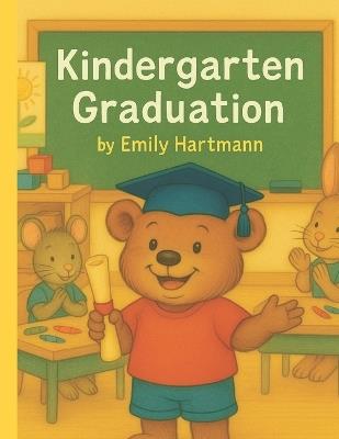 Kindergarten Graduation: Back To School Books For Kids - Emily Hartmann - cover