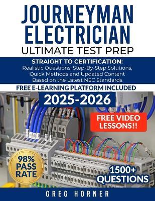 Journeyman Electrician Ultimate Test Prep: Straight to Certification: Realistic Questions, Step-by-step Solutions, Quick Methods, and Updated Content Based on the Latest NEC Standards - Greg Horner - cover