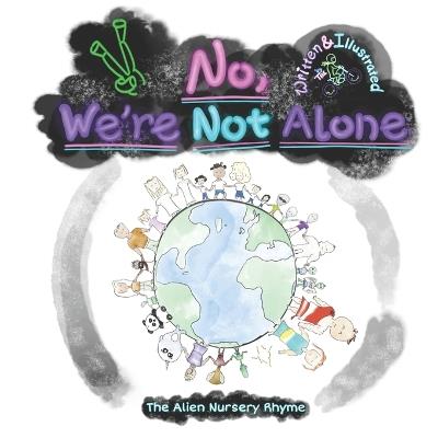 No, We're Not Alone: The Alien Nursery Rhyme to Introduce the Concept of Aliens - Moto Squire - cover