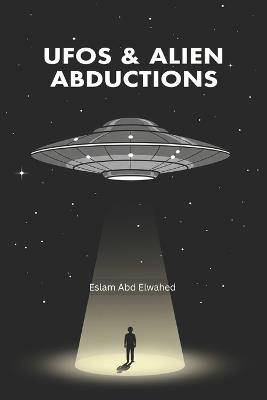 UFOs & Alien Abductions: 100 Chilling Accounts - Eslam Abd Elwahed - cover
