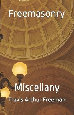 Freemasonry - Miscellany - Travis Arthur Freeman - cover