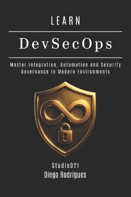 LEARN DevSecOps: Master Integration, Automation and Security Governance in Modern Environments - Studiod21 Smart Tech Content,Diego Rodrigues - cover