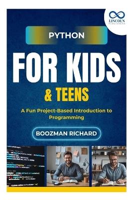 Python for Kids & Teen: A Fun Project-Based Introduction to Programming - Boozman Richard - cover