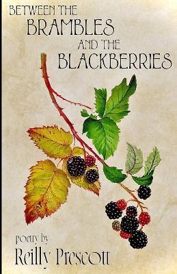Between The Brambles And The Blackberries - Reilly Prescott - cover