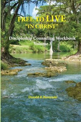 Free to Live "In Christ": Living as a Disciple - Daily Life in Union with Christ - Donald R Burzynski - cover