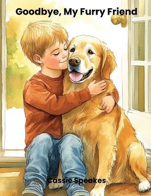 Goodbye, My Furry Friend - Cassie Speakes - cover