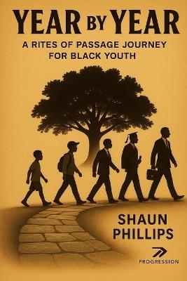 Year by Year: A Rites of Passage Journey for Black Youth - Shaun Phillips - cover