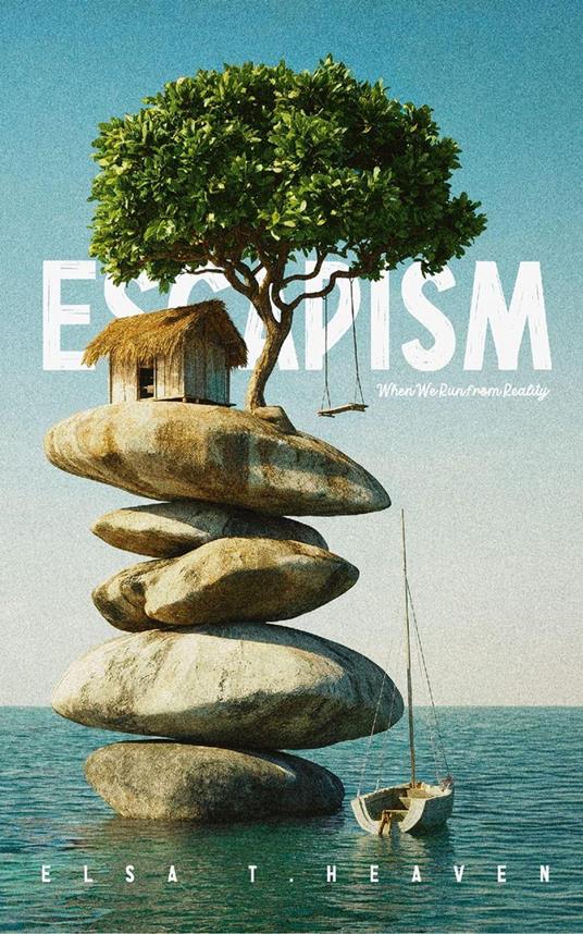 Escapism: When We Run from Reality