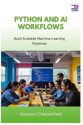 Python and AI Workflows: Build Scalable Machine Learning Pipelines - Greyson Chesterfield - cover