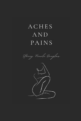 Aches and Pains - Stacey Nicole Douglas - cover