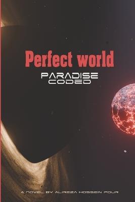 Perfect World: Paradise Coded - Ali Reza Hossein Pour - cover