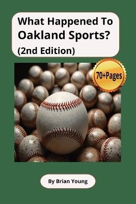 What Happened To Oakland Sports? - Brian Young - cover