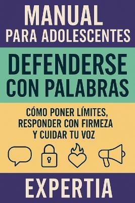 Manual para adolescentes Defenderse con Palabras: Cómo poner límites, responder con firmeza y cuidar tu voz - Expertia - cover