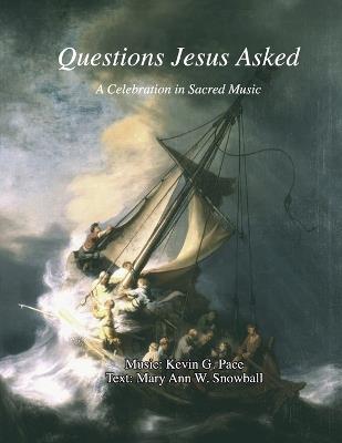Questions Jesus Asked: A Celebration in Sacred Music - Mary Ann W Snowball,Kevin G Pace - cover
