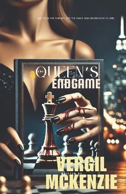 The Queen's Endgame: She took the throne. But the game was never hers to win. - Vergil McKenzie - cover